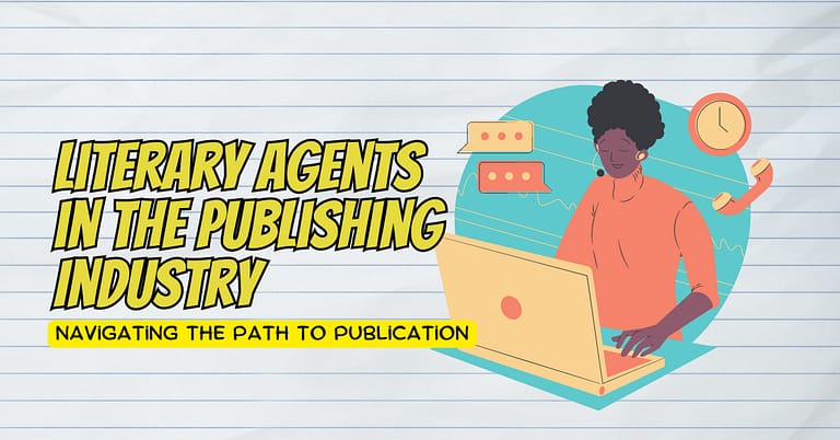 Literary Agents in the Publishing Industry_ Navigating the Path to Publication