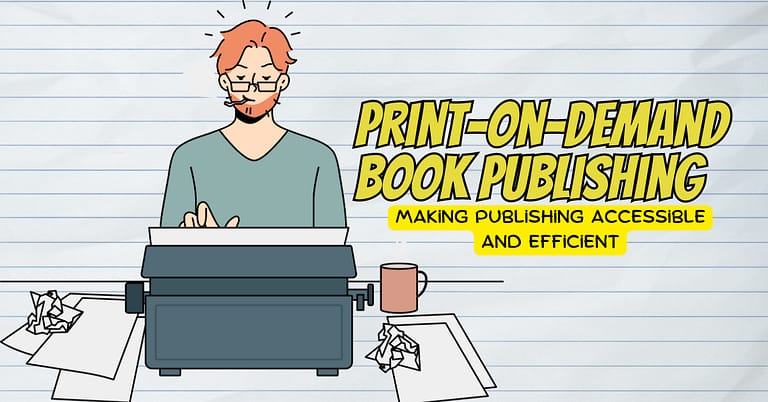 Print-on-Demand Book Publishing_ Making Publishing Accessible and Efficient