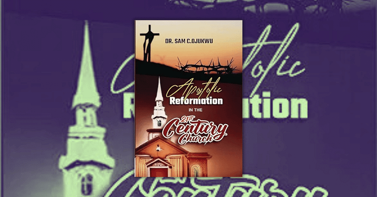 Apostolic Reformation in the 21st Century Church By Dr. Sam C. Ojukwu