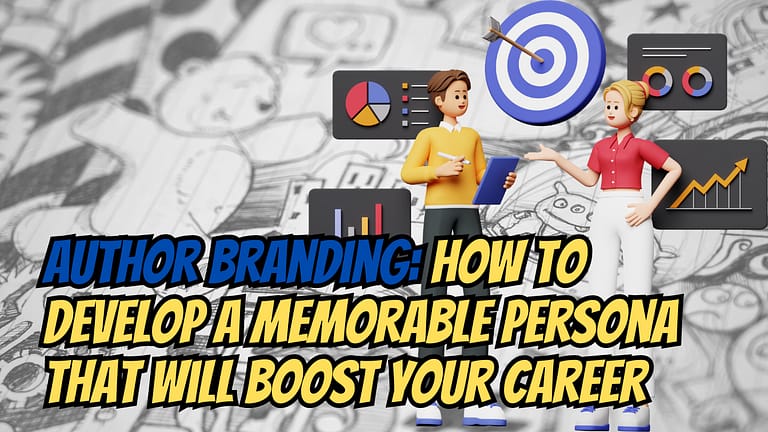 Author Branding_ How to Develop a Memorable Persona That Will Boost Your Career
