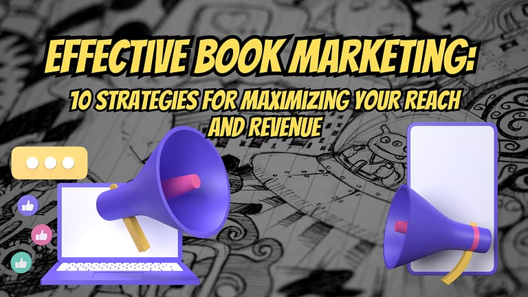 Effective Book Marketing_ 10 Strategies for Maximizing Your Reach and Revenue