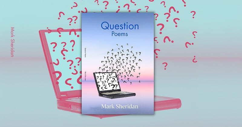 Question Poems by Mark Sheridan