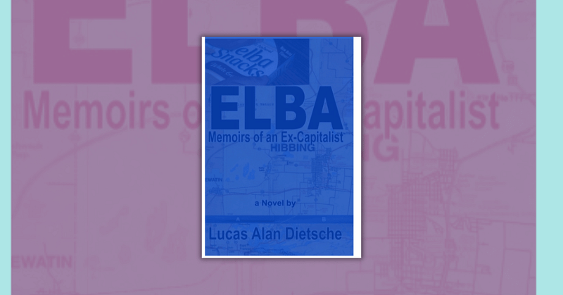 Elba memoir of an Capitalist by Lucas Alan Dietsche