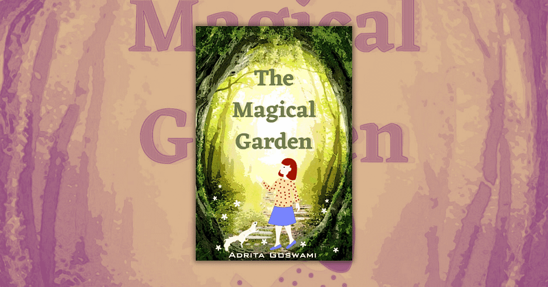 The Magical Garden by Adrita Goswami
